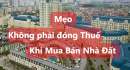 Mẹo để không phải nộp Thuế khi mua bán nhà đất, chuyển nhượng bất động sản